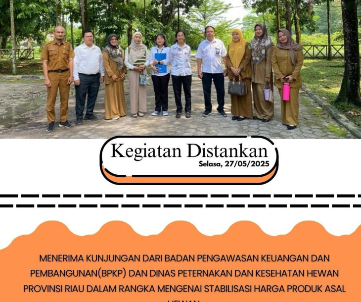 Kunjungan dari Badan pengawasan keuangan dan pembangunan(BPKP) dan Dinas Peternakan dan Kesehatan hewan Provinsi Riau dalam rangka mengenai stabilisasi harga produk asal hewan.