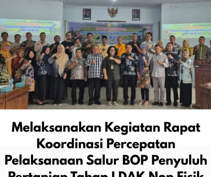 Rapat Koordinasi Percepatan Salur BOP Penyuluh Pertanian Tahap I DAK Non Fisik TA 2025: Komitmen Bersama Wujudkan Petani Berdaya