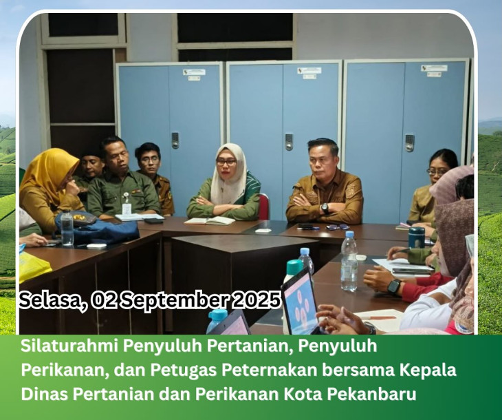 Silaturahmi Penyuluh Pertanian, Penyuluh Perikanan, dan Petugas Peternakan bersama Kepala Dinas Pertanian dan Perikanan Kota Pekanbaru