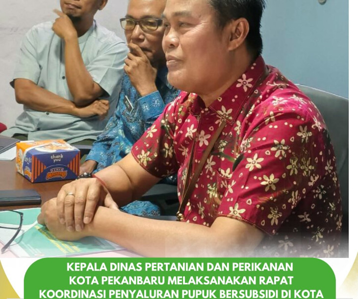Kepala Dinas Pertanian dan Perikanan Kota Pekanbaru Pimpin Rapat Koordinasi Penyaluran Pupuk Bersubsidi