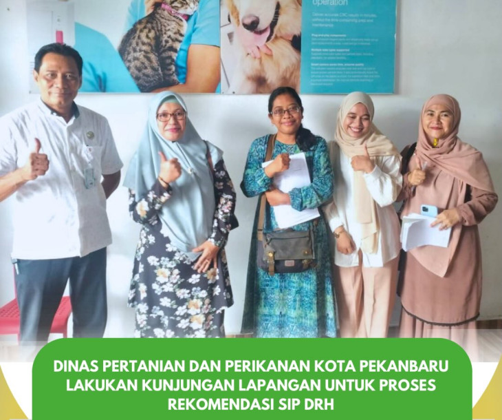 Dinas Pertanian dan Perikanan kota Pekanbaru Lakukan Kunjungan Lapangan untuk Proses Rekomendasi SIP DRH