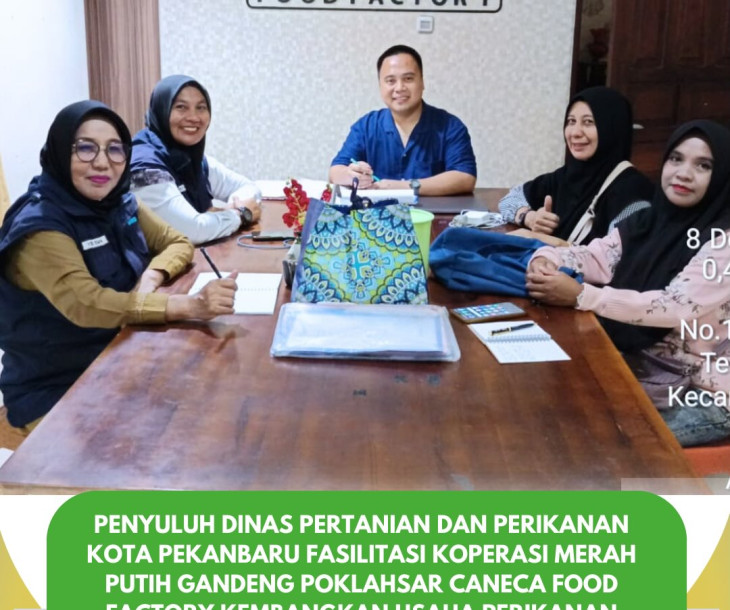 Penyuluh Dinas Pertanian dan Perikanan Kota Pekanbaru Fasilitasi Koperasi Merah Putih Gandeng Poklahsar Caneca Food Factory
