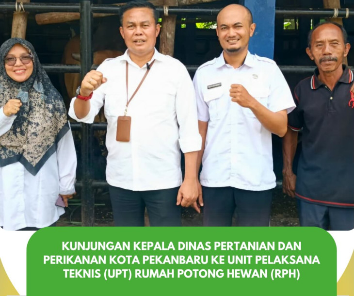 Kunjungan Kepala Dinas Pertanian dan Perikanan Kota Pekanbaru ke Unit Pelaksana Teknis (UPT) Rumah Potong Hewan (RPH)
