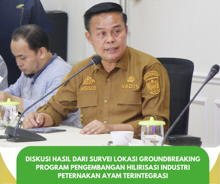 Diskusi Hasil Survei Lokasi Groundbreaking Program Pengembangan Hilirisasi Industri Peternakan Ayam Terintegrasi