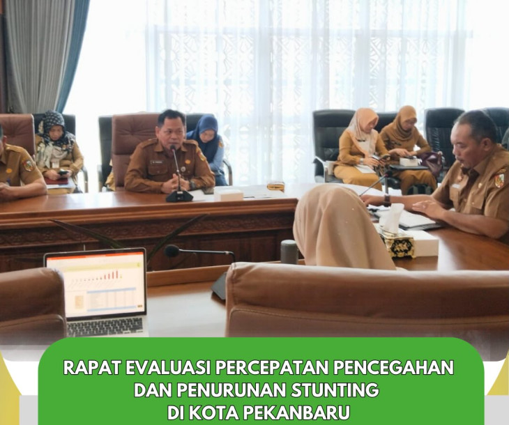 Rapat Evaluasi Percepatan Pencegahan dan Penurunan Stunting Kota Pekanbaru