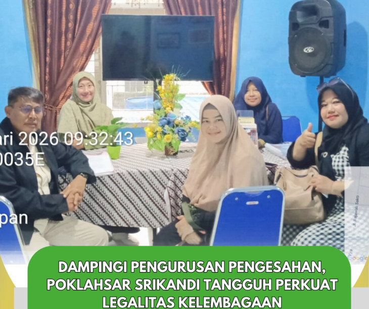 Dampingi Pengurusan Pengesahan Poklahsar Srikandi Tangguh