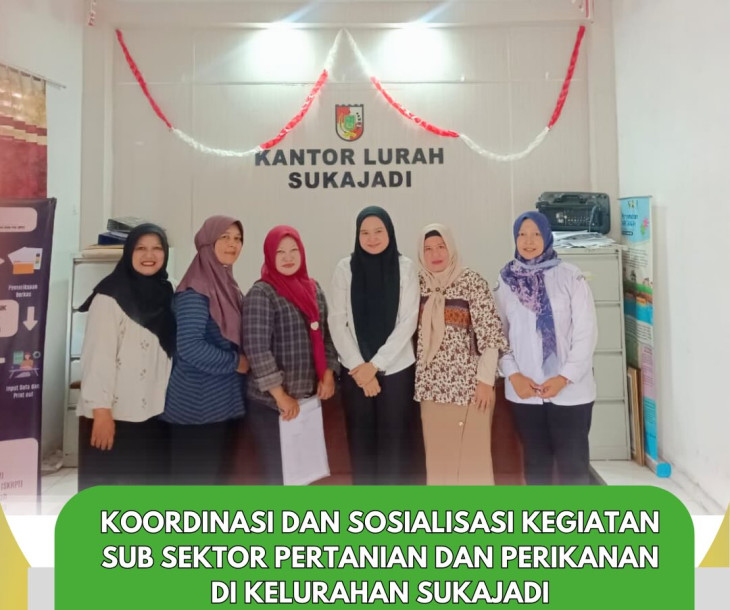 Koordinasi dan Sosialisasi Kegiatan Sub Sektor Pertanian dan Perikanan di Kantor Lurah Sukajadi