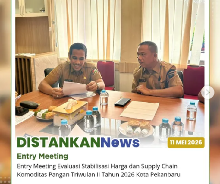 Entry Meeting Evaluasi Stabilisasi Harga dan Supply Chain Komoditas Pangan Triwulan II Tahun 2026 Kota Pekanbaru
