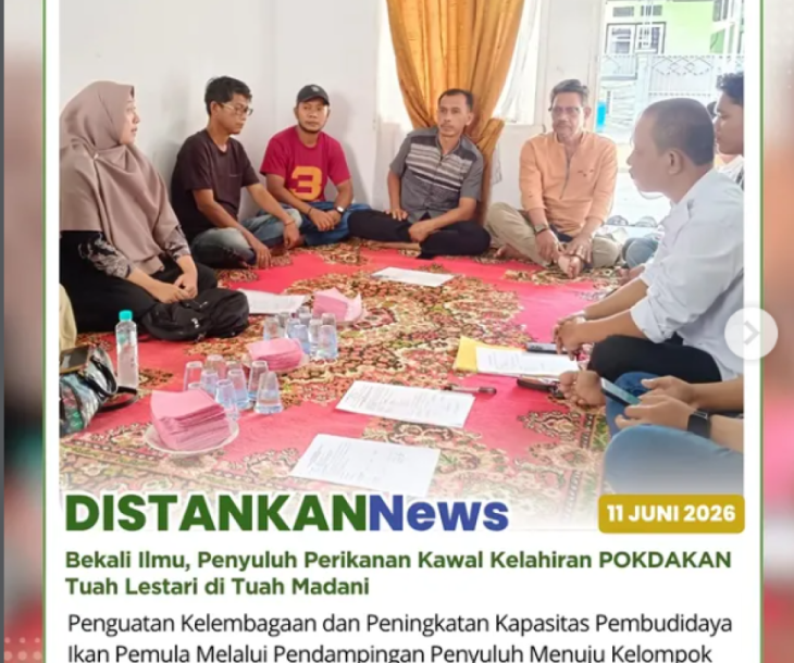 Penyuluh Perikanan wilayah Tuah Madani memfasilitasi penumbuhan Kelompok Pembudidaya Ikan (POKDAKAN) Tuah Lestari